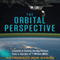 The Orbital Perspective: Lessons in Seeing the Big Picture from a Journey of 71 Million Miles (Unabridged)