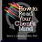 How to Read Your Client's Mind (Unabridged) audio book by Kerry Johnson