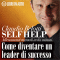 Self Help. Come diventare un leader di successo. Allenamenti mentali in 60 minuti. audio book by Claudio Belotti