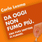 Da oggi non fumo pi! Ora puoi smettere di fumare. audio book by Carlo Lesma