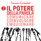 Il potere della parola. Comunicare, coinvolgere, emozionare. audio book by Franca Grimaldi