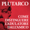 Come distinguere l'adulatore dall'amico audio book by Plutarco