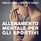 Allenamento mentale per gli sportivi audio book by Carlo Lesma, Roberto Casati