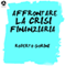 Affrontare la crisi finanziaria audio book by Roberto Gorini