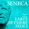 L'arte di essere felici audio book by Lucio Anneo Seneca