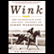 Wink: The Incredible Life and Epic Journey of Jimmy Winkfield (Unabridged) audio book by Ed Hotaling