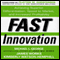 Fast Innovation: Achieving Superior Differentiation, Speed to Market, and Increased Profitability (Unabridged)