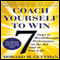 Coach Yourself to Win: 7 Steps to Breakthrough Performance on the Joband in Your Life (Unabridged) audio book by Howard M. Guttman