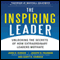 The Inspiring Leader: Unlocking the Secrets of How Extraordinary Leaders Motivate (Unabridged) audio book by John Zenger