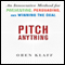Pitch Anything: An Innovative Method for Presenting, Persuading, and Winning the Deal (Unabridged)