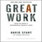 Great Work: How to Make a Difference People Love (Unabridged) audio book by David Sturt