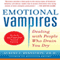 Emotional Vampires: Dealing with People Who Drain You Dry, 2nd Edition (Unabridged) audio book by Albert J. Bernstein