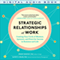 Strategic Relationships at Work: Creating Your Circle of Mentors, Sponsors, and Peers for Success in Business and Life (Unabridged) audio book by Wendy Murphy, Kathy E. Kram