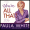 You're All That!: Understanding God's Design for Your Life