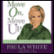 Move On, Move Up: Turn Yesterday's Trials into Today's Triumphs audio book by Paula White