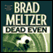 Dead Even (Unabridged) (Unabridged) audio book by Brad Meltzer