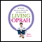 Living Oprah: My One-Year Experiment to Live as TV's Most Influential Guru Advises (Unabridged) audio book by Robyn Okrant