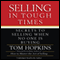 Selling in Tough Times: Secrets to Selling When No One Is Buying (Unabridged) audio book by Tom Hopkins