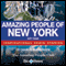 Amazing People of New York: Inspirational Stories (Unabridged) audio book by Charles Margerison, Katherine Smith (managing editor), Frances Corcoran (general editor), Lisa Moffatt (editor)