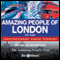 Amazing People of London: Inspirational Stories (Unabridged) audio book by Charles Margerison, Frances Corcoran (general editor), Lisa Moffatt (editor), James Rix (editor)