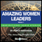 Amazing Women Leaders - Volume 1: Inspirational Stories (Unabridged)