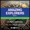 Amazing Explorers - Volume 1: Inspirational Stories (Unabridged) audio book by Charles Margerison, Frances Corcoran (general editor), Emma Braithwaite (editorial coordination)