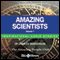 Amazing Scientists - Volume 1: Inspirational Stories (Unabridged)