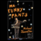 Mr. Funny Pants (Unabridged)