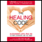 The Healing Code: 6 Minutes to Heal the Source of Your Health, Success, or Relationship Issue (Unabridged) audio book by Alexander Loyd