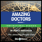 Amazing Doctors - Volume 1: Inspirational Stories (Unabridged)
