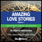 Amazing Love Stories - Volume 1: Inspirational Stories (Unabridged)