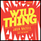 Wild Thing: A Novel (Unabridged) audio book by Josh Bazell
