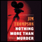 Nothing More than Murder (Unabridged) audio book by Jim Thompson
