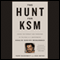 The Hunt for KSM: Inside the Pursuit and Takedown of the Real 9-11 Mastermind, Khalid Sheikh Mohammed (Unabridged) audio book by Terry McDermott, Josh Meyer