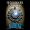 Mortal: The Books of Mortals, Book 2 (Unabridged) audio book by Ted Dekker, Tosca Lee