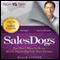 Rich Dad Advisors: Sales Dogs: You Don't Have to Be an Attack Dog to Explode Your Income (Unabridged)