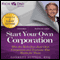 Rich Dad Advisors: Start Your Own Corporation: Why the Rich Own Their Own Companies and Everyone Else Works for Them (Unabridged) audio book by Garrett Sutton
