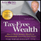 Rich Dad Advisors: Tax-Free Wealth: How to Build Massive Wealth by Permanently Lowering Your Taxes (Unabridged)