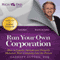 Rich Dad Advisors: Run Your Own Corporation: How to Legally Operate and Properly Maintain Your Company into the Future (Unabridged) audio book by Garrett Sutton