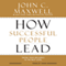 How Successful People Lead: Taking Your Influence to the Next Level (Unabridged) audio book by John C. Maxwell