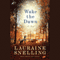Wake the Dawn: A Novel (Unabridged) audio book by Lauraine Snelling