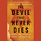 The Devil That Never Dies: The Rise and Threat of Global Antisemitism (Unabridged) audio book by Daniel Jonah Goldhagen