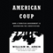 American Coup: How a Terrified Government Is Destroying the Constitution (Unabridged)