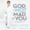 God Is Not Mad at You: You Can Experience Real Love, Acceptance & Guilt-free Living (Unabridged) audio book by Joyce Meyer