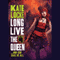 Long Live the Queen: Immortal Empires series, Book 3 (Unabridged) audio book by Kate Locke