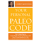 Your Personal Paleo Code: The 3-Step Plan to Lose Weight, Reverse Disease, and Stay Fit and Healthy for Life (Unabridged) audio book by Chris Kresser