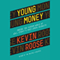 Young Money: Inside the Hidden World of Wall Street's Post-Crash Recruits (Unabridged) audio book by Kevin Roose