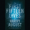 The First Fifteen Lives of Harry August (Unabridged) audio book by Claire North