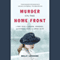 Murder on the Home Front: A True Story of Morgues, Murderers, and Mysteries During the London Blitz (Unabridged) audio book by Molly Lefebure