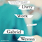 Dirty Work (Unabridged) audio book by Gabriel Weston